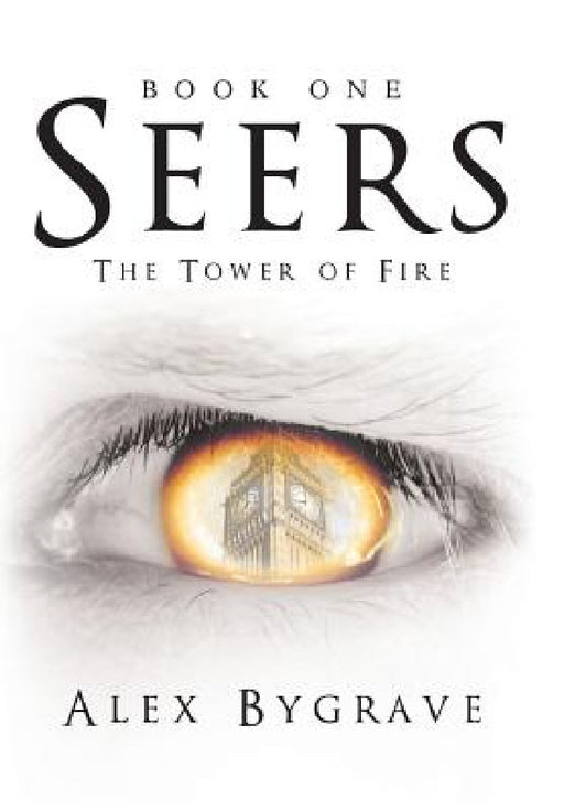 Seers: Book One: The Tower of Fire by Alex Bygrave