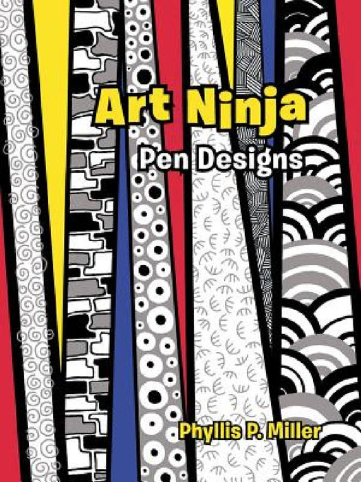 Art Ninja: Pen Designs by Phyllis P. Miller