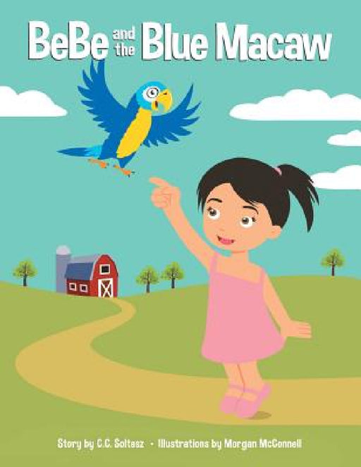 BeBe and the Blue Macaw by C. C. Soltesz
