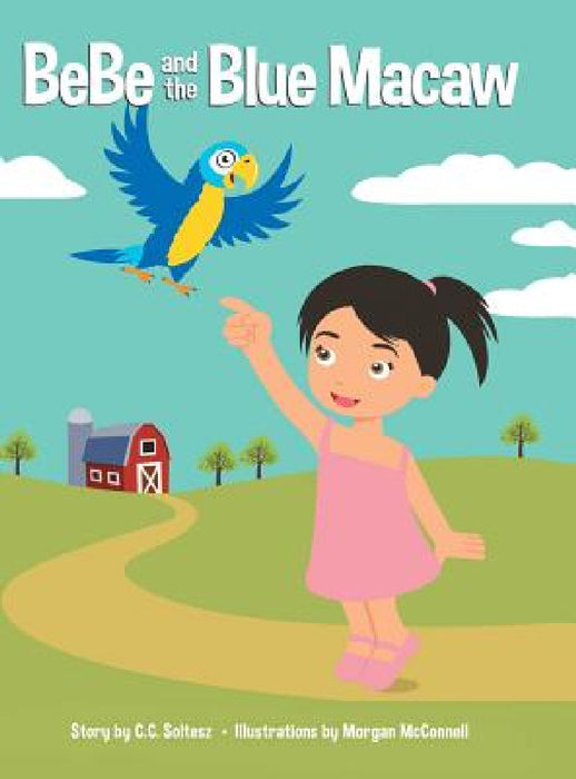 BeBe and the Blue Macaw by C. C. Soltesz