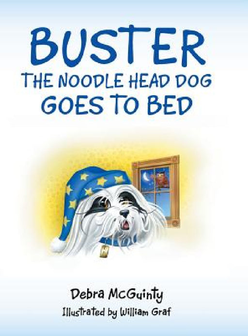 Buster the Noodle Head Dog Goes to Bed by Debra McGuinty