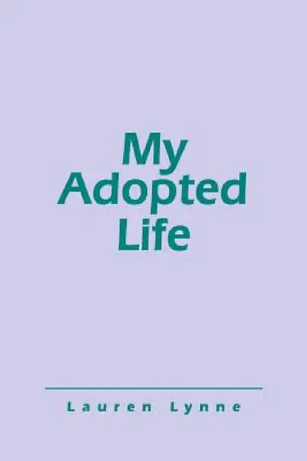 My Adopted Life by Lauren Lynne
