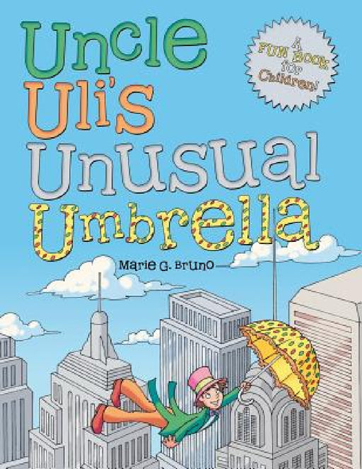 Uncle Uli's Unusual Umbrella by Marie G. Bruno