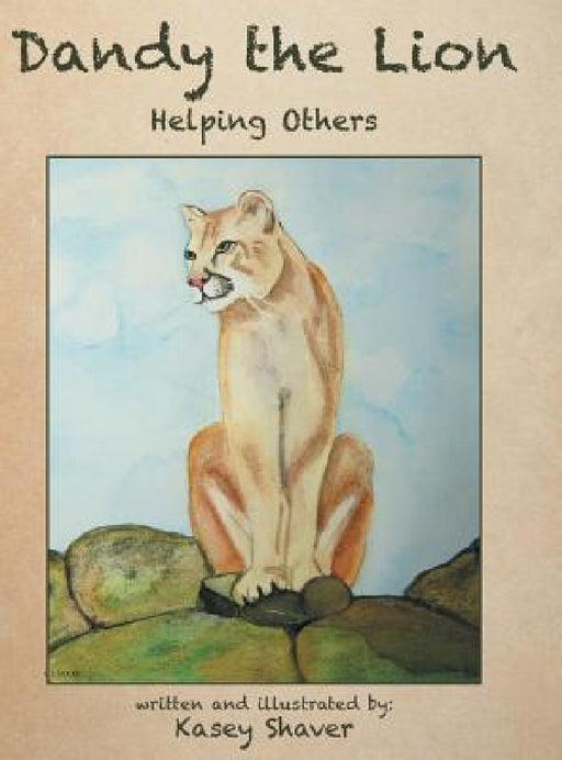 Dandy the Lion: Helping Others by Kasey Shaver