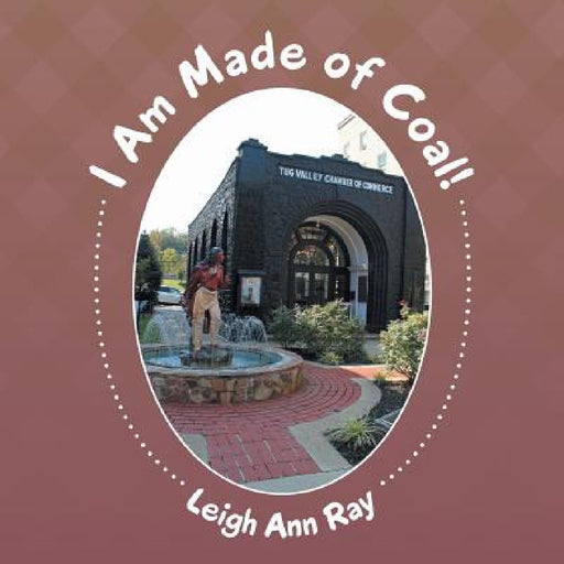 I Am Made of Coal! by Leigh Ann Ray