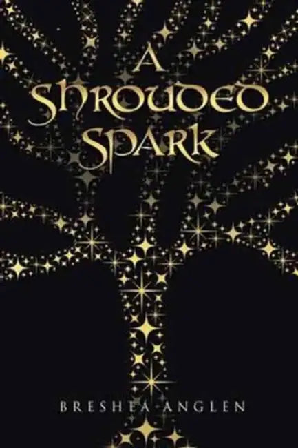 A Shrouded Spark by Breshea Anglen
