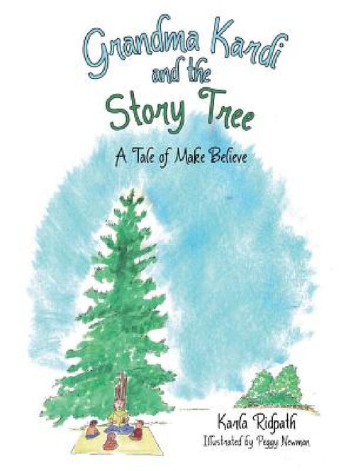 Grandma Kardi and the Story Tree: A Tale of Make Believe by Karla Ridpath