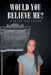 Would You Believe Me? by Mariah Shepherd