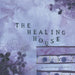 The Healing House by Karen Bradshaw Grathoff
