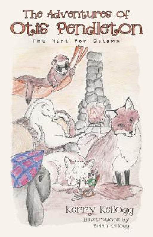 The Adventures of Otis Pendleton: The Hunt for Autumn by Kerry Kellogg