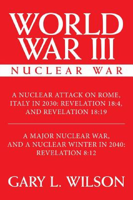 World War III: Nuclear War by Gary L. Wilson