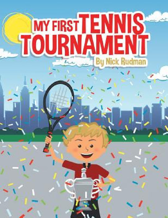 My First Tennis Tournament by Nick Rudman