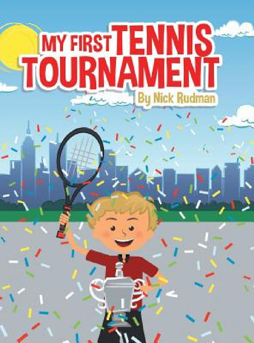 My First Tennis Tournament by Nick Rudman