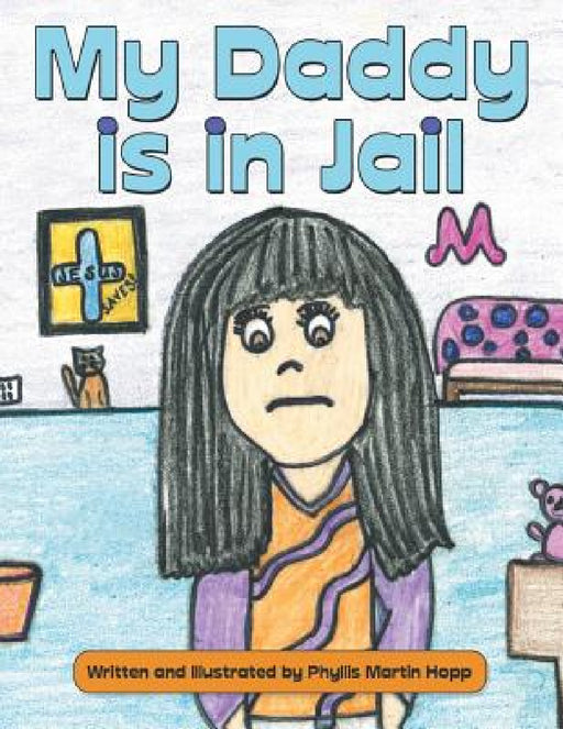 My Daddy is in Jail by Phyllis Martin Hopp