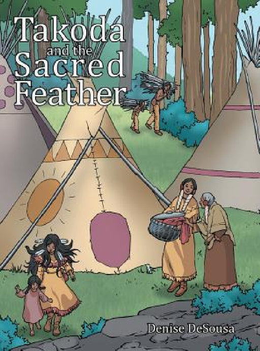 Takoda and the Sacred Feather by Denise Desousa