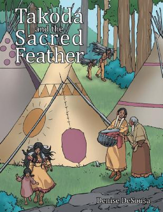 Takoda and the Sacred Feather by Denise Desousa