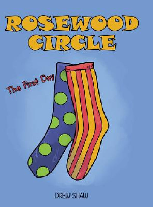Rosewood Circle: The First Day by Drew Shaw