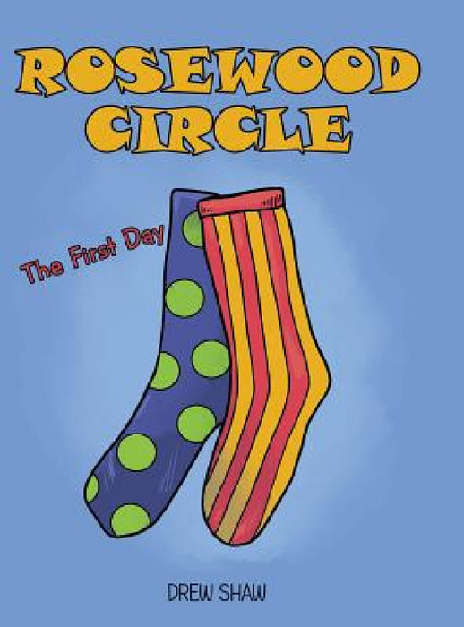 Rosewood Circle: The First Day by Drew Shaw