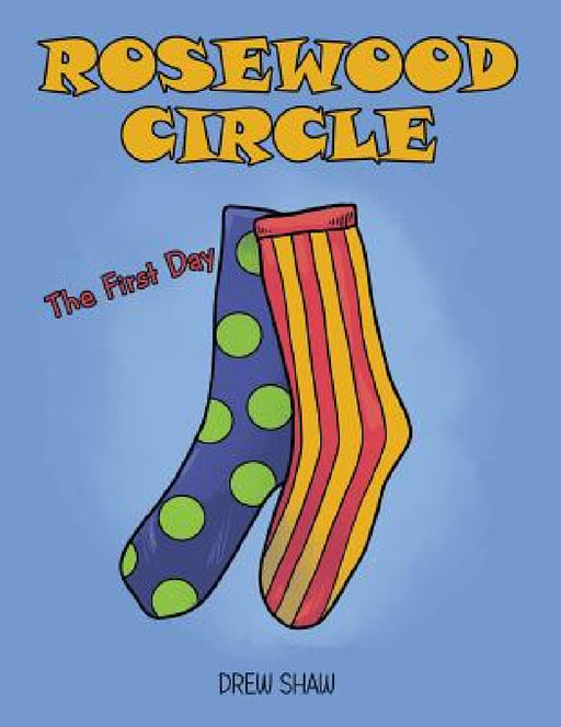 Rosewood Circle: The First Day by Drew Shaw