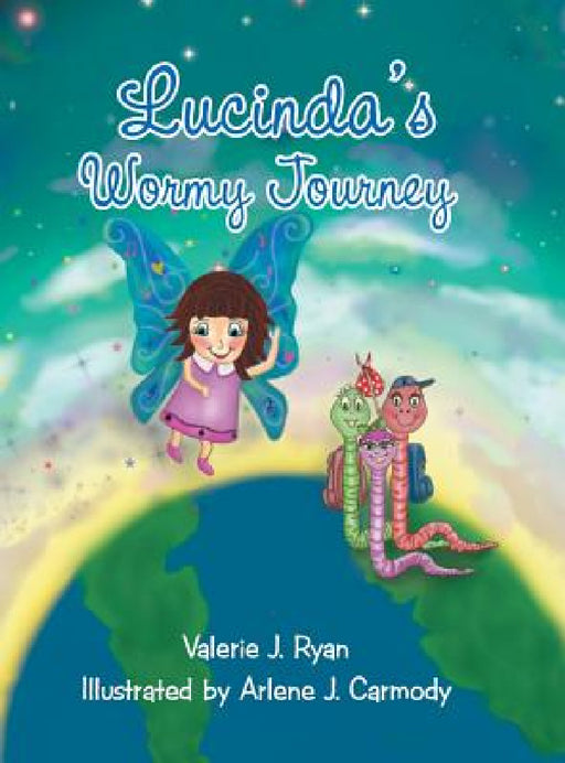 Lucinda's Wormy Journey by Valerie J. Ryan