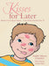 Kisses for Later: Because Love Never Leaves... Even When Mommy Has To by Kaitlin Morse Creedon