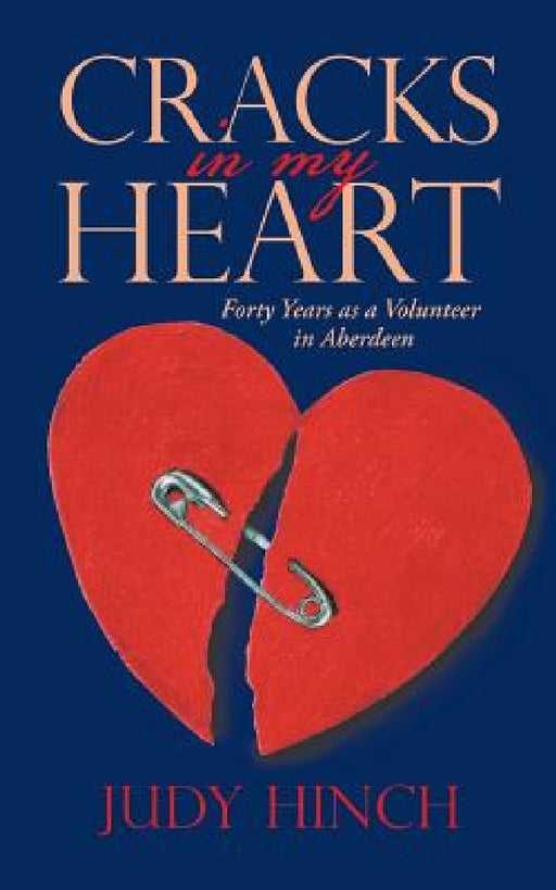 Cracks in My Heart: Forty Years as a Volunteer in Aberdeen by Judy Hinch