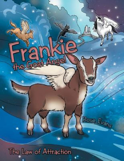 Frankie the Goat Angel: The Law of Attraction by Rose Evans
