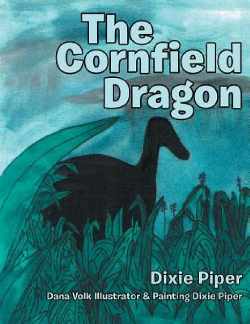 The Cornfield Dragon by Dixie Piper