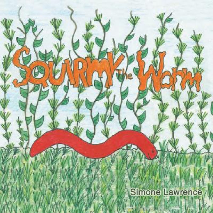 Squirmy the Worm by Simone Lawrence