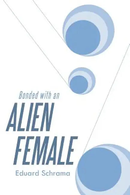 Bonded with an Alien Female by Eduard Schrama