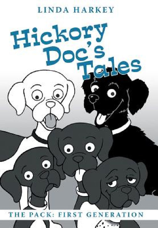 Hickory Doc's Tales: The Pack: First Generation by Linda Harkey
