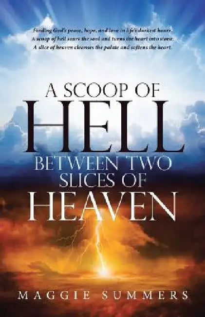 A Scoop of Hell Between Two Slices of Heaven by Maggie Summers