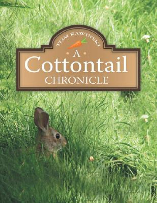 A Cottontail Chronicle by Tom Rawinski