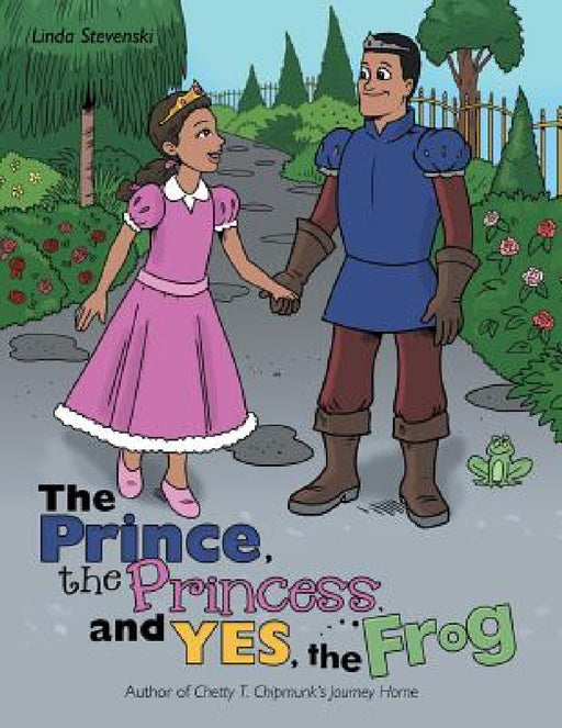 The Prince, the Princess, and Yes, the Frog by Linda Stevenski