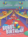 Bobby Birthday: A Story about Friendship by Larissa Juliano