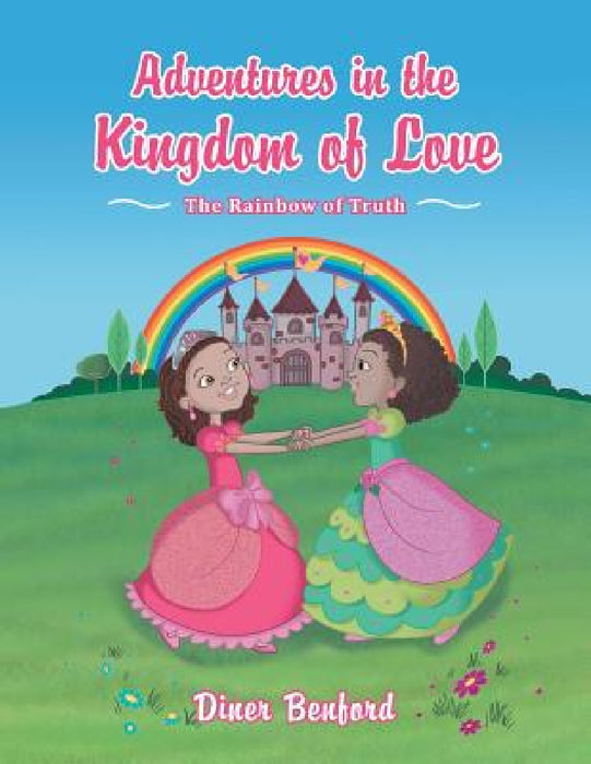 Adventures in the Kingdom of Love: The Rainbow of Truth by Diner Benford
