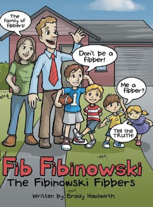 Fib Fibinowski: The Fibinowski Fibbers by Brady Hauswirth