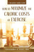 How to Maximize the Caloric Costs of Exercise: A Relatively Short Story by Christopher B. Scott