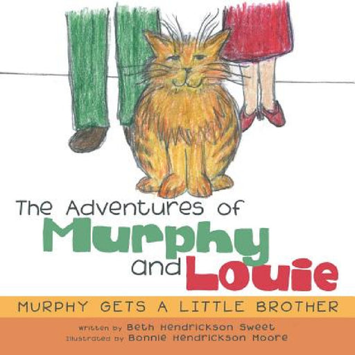The Adventures of Murphy and Louie: Murphy Gets a Little Brother by Beth Hendrickson Sweet