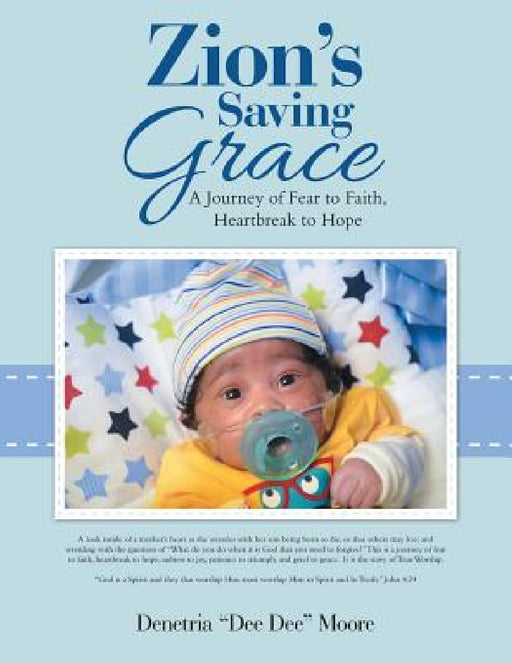 Zion's Saving Grace: A Journey of Fear to Faith, Heartbreak to Hope by Denetria Dee Dee Moore