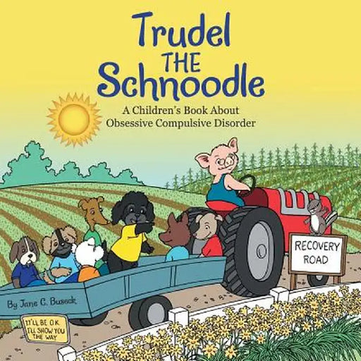 Trudel the Schnoodle: A Children's Book about Obsessive Compulsive Behavior by Jane C. Buseck