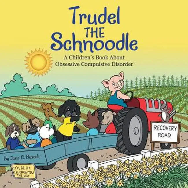 Trudel the Schnoodle: A Children's Book about Obsessive Compulsive Behavior by Jane C. Buseck