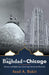 From Baghdad to Chicago: Memoir and Reflections of an Iraqi-American Physician by Asad a. Bakir