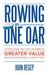 Rowing with One Oar: Lessons in Delivering Greater Value While Remaining Competitive by John Regep