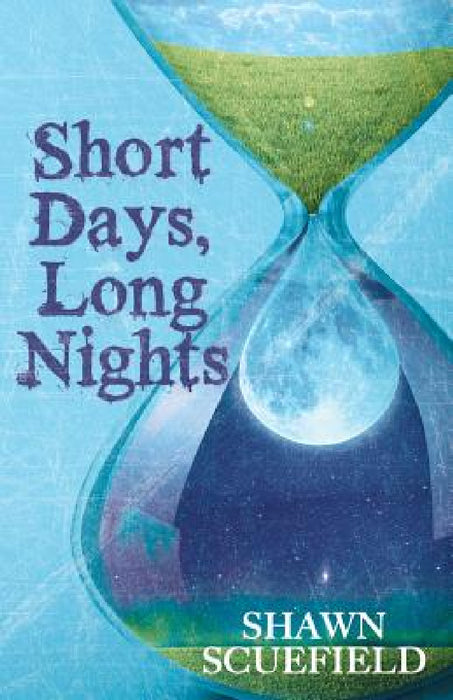 Short Days, Long Nights by Shawn Scuefield