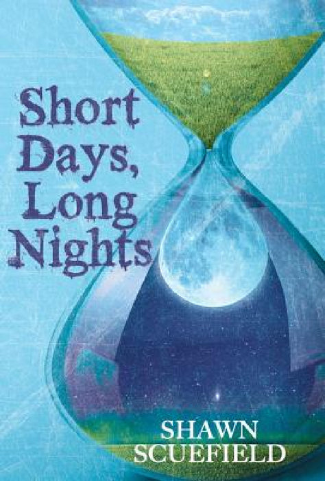 Short Days, Long Nights by Shawn Scuefield