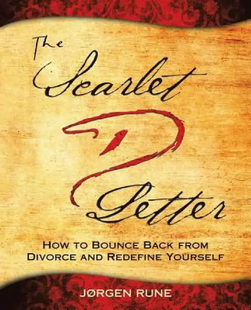 The Scarlet Letter D: How to Bounce Back from Divorce and Redefine Yourself by Jrgen Rune