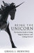 Being the Unicorn: The Business Guide To Being Magical, Mystical, And Getting Noticed by Gregg J. Herning