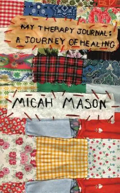 My Therapy Journal: A Journey of Healing by Micah Mason