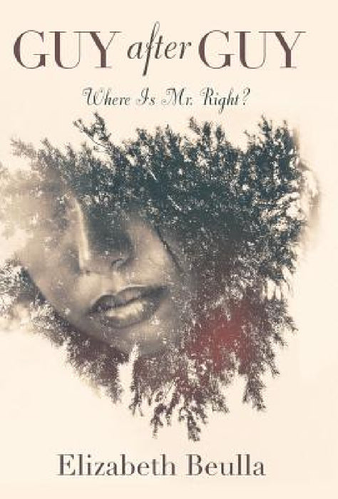 Guy After Guy: Where Is Mr. Right? by Elizabeth Beulla